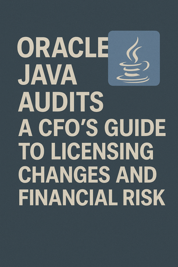 Oracle Java Audits A CFO’s Guide to Licensing Changes and Financial Risk